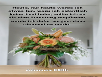 heute, nur heute werde ich etwas tun