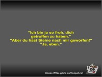 Ich bin ja so froh, dich getroffen zu haben