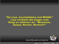 So Lisa, buchstabiere mal MANN
