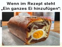 Ein ganzes Ei im Kuchen: Missverständnis
