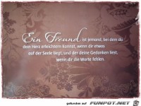 Ein Freund ist jemand bei dem du dein Herz erleichtern kann