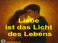 Liebe ist das Licht des Lebens