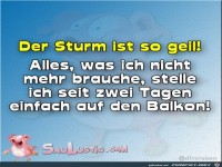 Der Sturm ist so geil