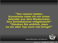 Von meiner letzten Kunstreise habe ich mir einen Sekret�r