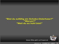 Bist du zuf�llig ein Schoko-Osterhase?