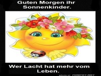 Guten Morgen ihr Sonnenkinder.