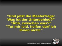 Und jetzt die Masterfrage