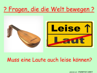 Laut gegen leise: Die Laute-Debatte!