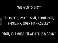 Ehrliche Antwort auf 'Wie geht's?'