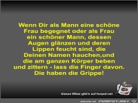 Wenn Dir als Mann eine sch�ne Frau begegnet oder als Frau...