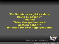 Du Schatz, was gibt es denn heute zu essen?