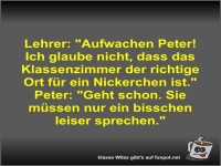 Lehrer: Aufwachen Peter! Ich glaube nicht