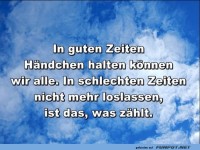 in guten zeiten haendchen halten koennen wir alle.