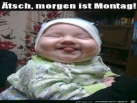 �tsch morgen ist Montag