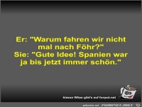 Er: Warum fahren wir nicht mal nach F�hr?