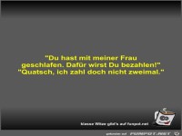 Du hast mit meiner Frau geschlafen
