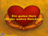 Ein gutes Herz ist der wahre Reichtum