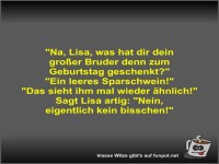 Na, Lisa, was hat dir dein gro�er Bruder denn zum...