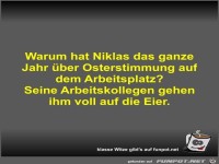 Warum hat Niklas das ganze Jahr �ber Osterstimmung auf dem