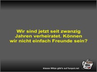 Wir sind jetzt seit zwanzig Jahren verheiratet