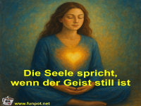 Die Seele spricht, wenn der Geist still ist