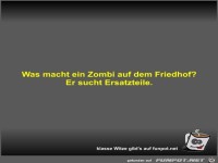 Was macht ein Zombi auf dem Friedhof?