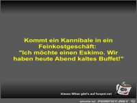 Kommt ein Kannibale in ein Feinkostgesch�ft