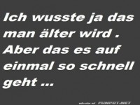 Dass man so schnell �lter wird...