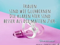Frauen sind wie Gluehbirnen