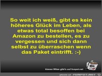 So weit ich wei, gibt es kein hheres Glck im Leben, als