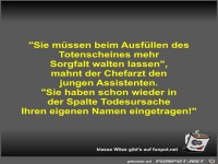 Sie m�ssen beim Ausf�llen des Totenscheines mehr Sorgfalt