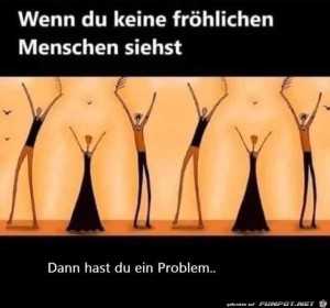 Wenn-du-keine-fröhlichen-Menschen-siehst.jpg auf www.funpot.net
