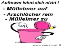 aufregen lohnt sich nicht !