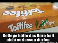 Kollege h�tte das B�ro nicht verlassen d�rfen