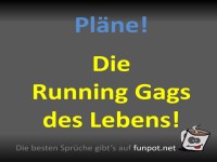 Wenn Pl�ne zu Running Gags werden!
