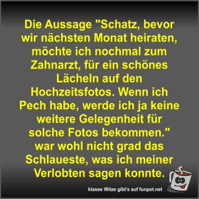 Die-Aussage-Schatz,-bevor-wir-nächsten-Monat-heiraten,....jpg von Fossy