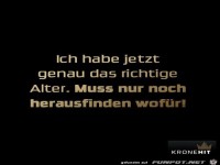 Ich hab jetzt das richtige Alter