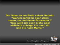 Der Vater ist am Ende seiner Geduld