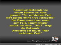 Kommt ein Bekannter zu einem Bauern ins Haus gerannt