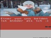 Einer von uns beiden ist bl�der als ich