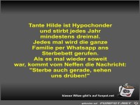 Tante Hilde ist Hypochonder und stirbt jedes Jahr...