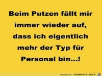 beim Putzen f�llt mir immer wieder auf.....