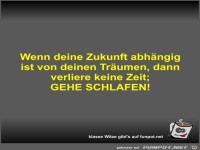 Wenn deine Zukunft abh�ngig ist von deinen Tr�umen