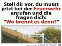 wo brennt es denn?....