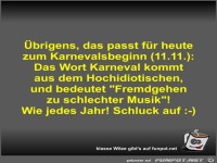 �brigens, das passt f�r heute zum Karnevalsbeginn (11