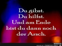 du gibst, du hilfst......
