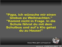 Papa, ich w�nsche mir einen Globus zu Weihnachten
