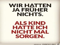 Wir hatten fr�her nichts
