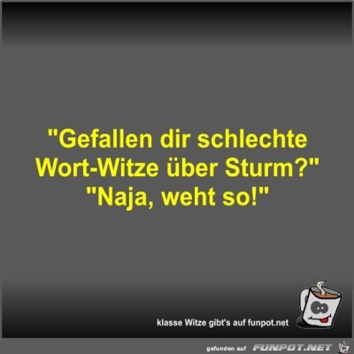 Gefallen-dir-schlechte-Wort-Witze-&uuml;ber-Sturm?.jpg von Fossy