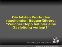 Die letzten Worte des rauchenden Baggerf�hrers